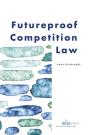 Futureproof Competition Law - Preview