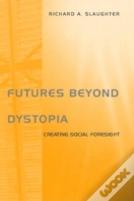 Futures Beyond Dystopia