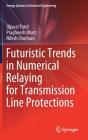 Futuristic Trends In Numerical Relaying For Transmission Line Protections - Preview