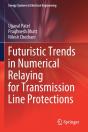 Futuristic Trends In Numerical Relaying For Transmission Line Protections - Preview
