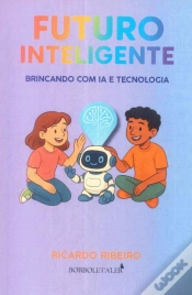 Capa do artigo Futuro Inteligente - Brincando com IA e Tecnologia