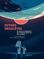 Futurs Obsolètes : Ce Que La Conquête De L'Espace Nous Dit De L'Avenir - Preview