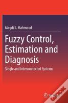 Fuzzy Control, Estimation And Diagnosis
