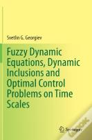 Fuzzy Dynamic Equations, Dynamic Inclusions, And Optimal Control Problems On Time Scales