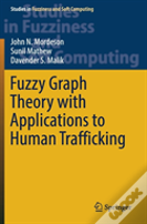 Fuzzy Graph Theory With Applications To Human Trafficking