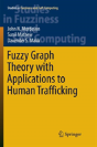 Fuzzy Graph Theory With Applications To Human Trafficking - Preview