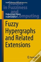 Fuzzy Hypergraphs And Related Extensions