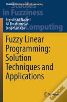 Fuzzy Linear Programming: Solution Techniques And Applications