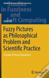 Fuzzy Pictures As Philosophical Problem And Scientific Practice