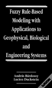 Fuzzy Rule-Based Modeling With Applications To Geophysical, Biological, And Engineering Systems