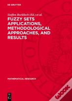 Fuzzy Sets Applications, Methodological Approaches, And Results