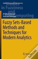 Fuzzy Sets-Based Methods And Techniques For Modern Analytics