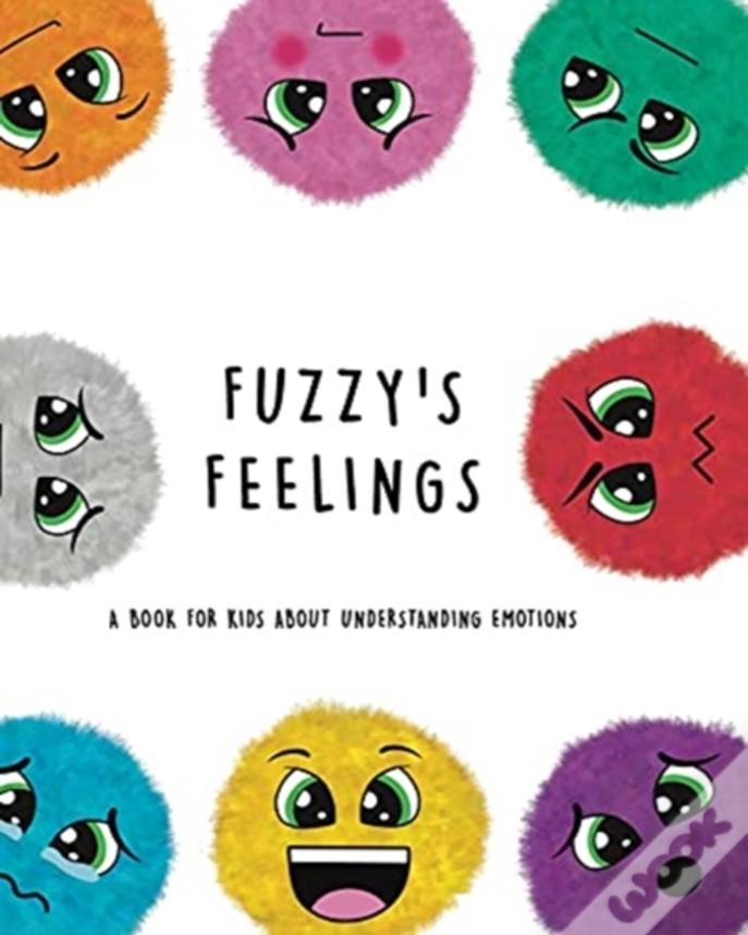 Fuzzy'S Feelings: A Book For Kids About Understanding Emotions