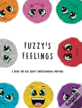 Fuzzy'S Feelings: A Book For Kids About Understanding Emotions