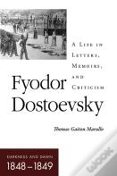 Fyodor Dostoevskyâ€“Darkness And Dawn (1848â€“1849)