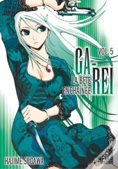 Ga-Rei, La Bête Enchaînée T.5