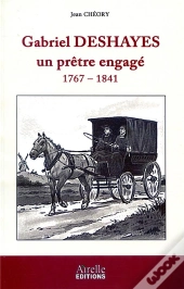 Gabriel Deshayes, Un Prêtre Engagé 1767-1841