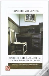 Gabriel Garcia Marquez. Un Triunfosobre El Olvido 