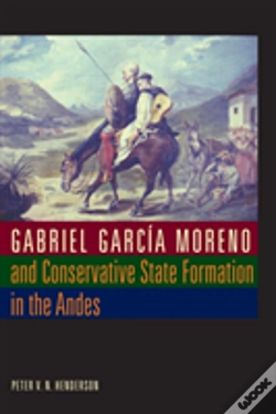 Capa do artigo Gabriel Garcia Moreno And Conservative State Formation In The Andes