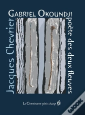 Gabriel Okoundji ; Poète Des Deux Fleuves