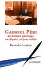 Gabriel Péri ; Un Homme Politique, Un Député, Un Journaliste - Preview