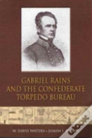 Gabriel Rains And The Confederate Torpedo Bureau