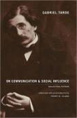 Gabriel Tarde On Communication And Social Influence