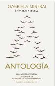 Gabriela Mistral En Verso Y Prosa. Antología