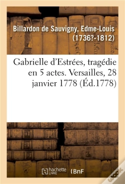 Capa do artigo Gabrielle D'Estrees, Tragedie En 5 Actes. Versailles, 28 Janvier 1778