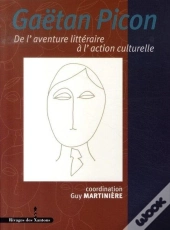 Gaëtan Picon ; De L'Aventure Littéraire À L'Action Culturelle