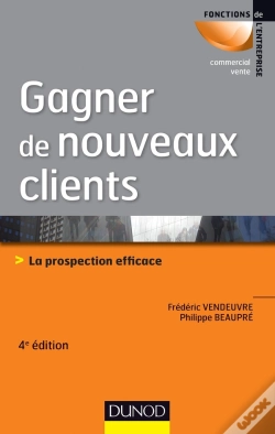Capa do artigo Gagner De Nouveaux Clients ; La Prospection Efficace (4e Édition)