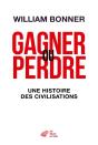 Gagner Ou Perdre ; Une Modeste Théorie De La Civilisation - Preview