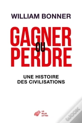 Gagner Ou Perdre ; Une Modeste Théorie De La Civilisation
