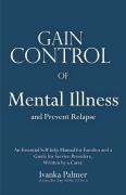 Gain Control Of Mental Illness And Prevent Relapse