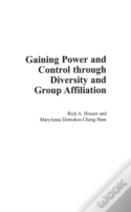 Gaining Power And Control Through Diversity And Group Affiliation