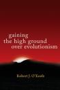 Gaining The High Ground Over Evolutionism - Preview
