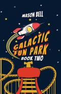 Galactic Fun Park-Book Two