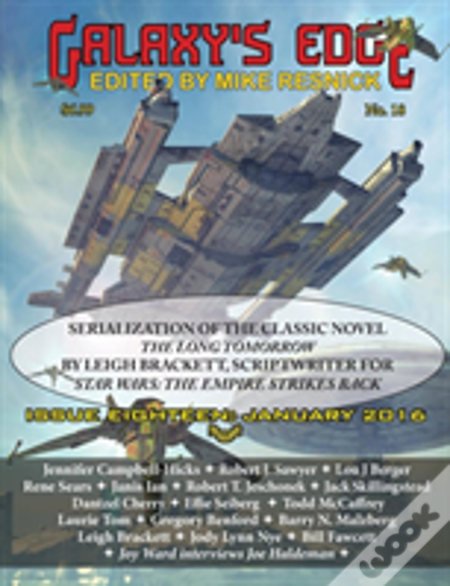 Galaxy'S Edge Magazine: Issue 18, January 2016 - Featuring Leigh Bracket (Scriptwriter For Star Wars: The Empire Strikes Back)