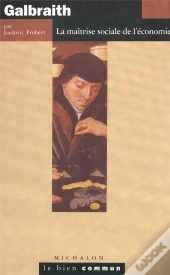 Galbraith ; L'Economiste Et Le Pouvoir