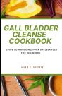 Gall Bladder Cleanse Cookbook - Preview