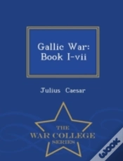 Capa do artigo Gallic War: Book I-Vii - War College Ser