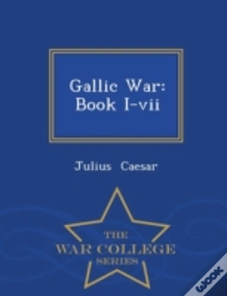 Capa do artigo Gallic War: Book I-Vii - War College Ser