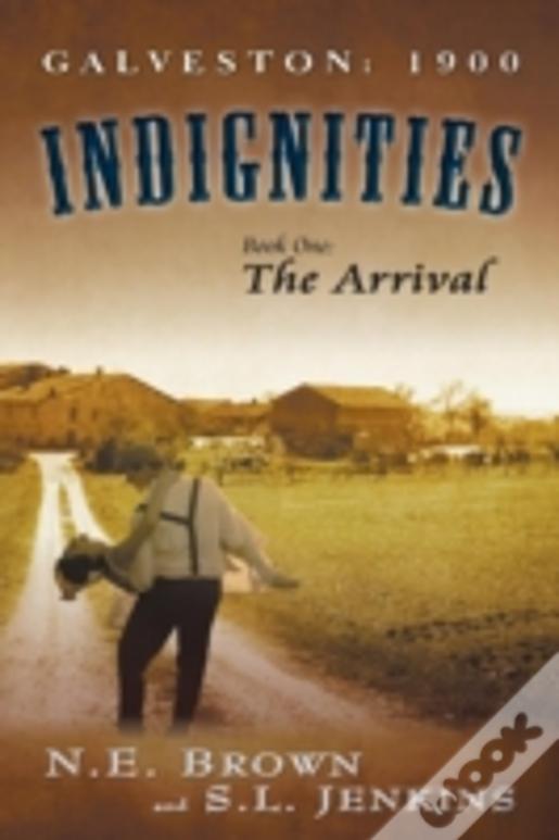 Galveston: 1900: Indignities, Book One: The Arrival