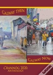 Galway Then, Galway Now