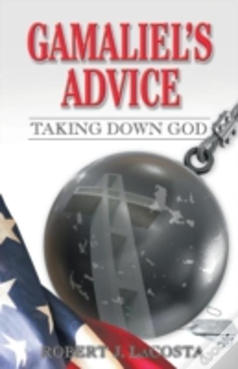 Gamaliel'S Advice: Taking Down God
