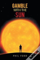 Gamble With The Sun