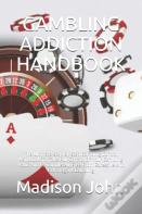 Gambling Addiction  Handbook