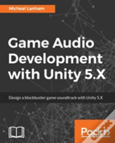 Game Audio Development With Unity 5.X