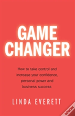 Capa do artigo Game Changer - How To Take Control And Increase Your Confidence, Personal Power And Business Success
