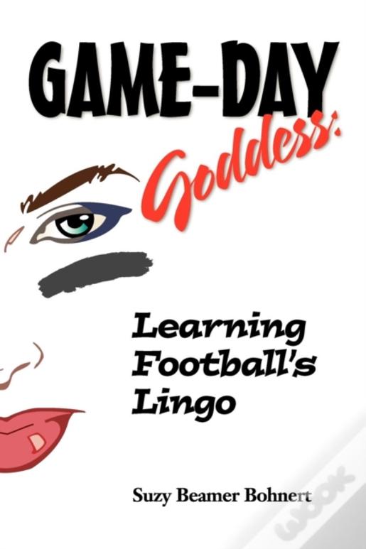 Game-Day Goddess:  Learning Football'S Lingo